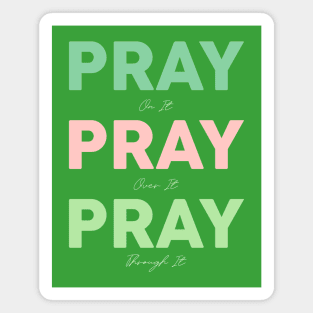 Pray On It Pray Over It Pray Through It Magnet